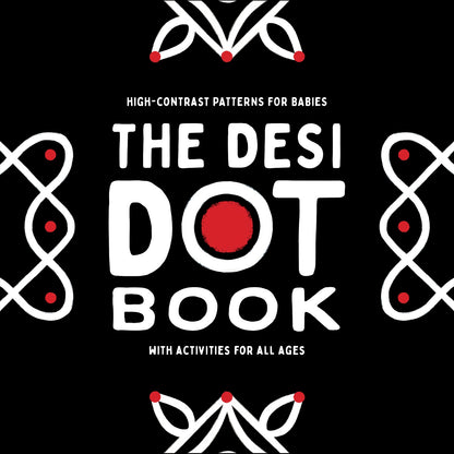 The Desi Dot Book: High-Contrast Patterns for Babies with Activities for All Ages